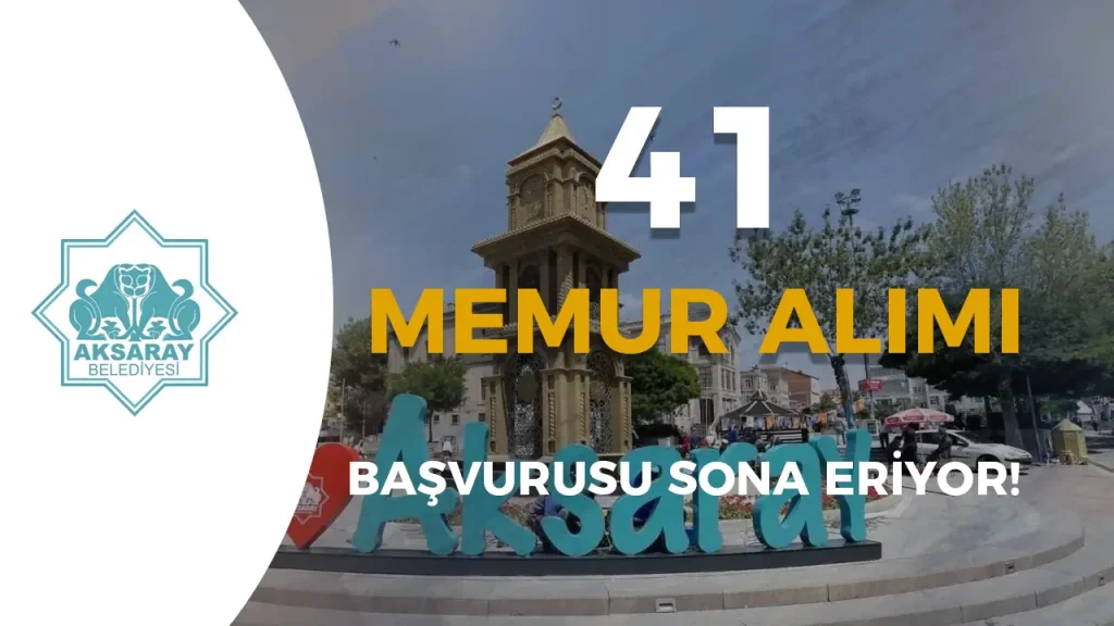 Aksaray Belediyesi 41 Memur Alımı Başvurusu Sona Eriyor!