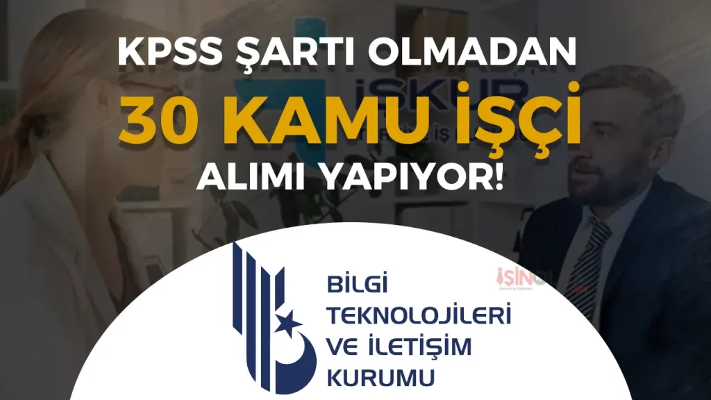 BTK 30 Kamu İşçi Alımı: İŞKUR Başvuruları Devam Ediyor! (İlan No’ları ve Kadro Dağılımı) 1 BTK 30 Kamu İşçi Alımı: İŞKUR Başvuruları Devam Ediyor! (İlan No’ları ve Kadro Dağılımı)
