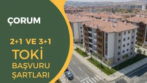 Çorum TOKİ Sosyal Konut Projesi 2026: Başvuru Tarihleri ve Gelir Şartı