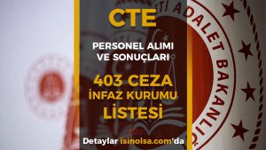 CTE 403 Ceza İnfaz Kurumu Listesi! 2025 Personel Alımı ve Sonuçları