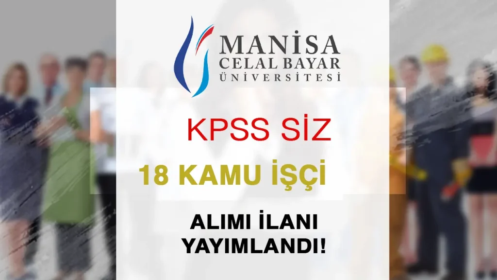 Celal Bayar Üniversitesi 18 Daimi İşçi Alımı Yapacak! 1 Celal Bayar Üniversitesi 18 Daimi İşçi Alımı Yapacak!