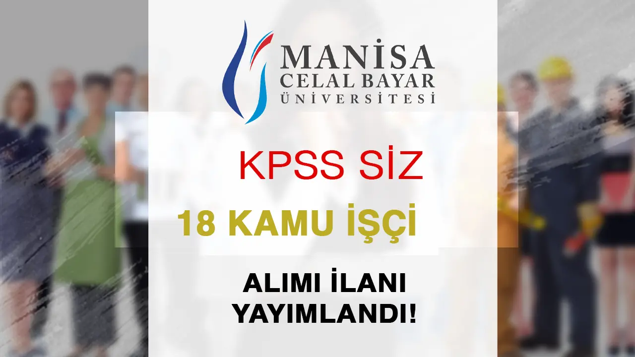 Celal Bayar Üniversitesi 18 Daimi İşçi Alımı Yapacak!