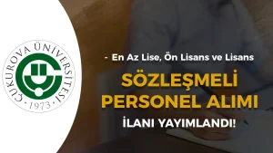Çukurova Üniversitesi 50 KPSS İle Sözleşmeli Personel Alımı Yapacak!