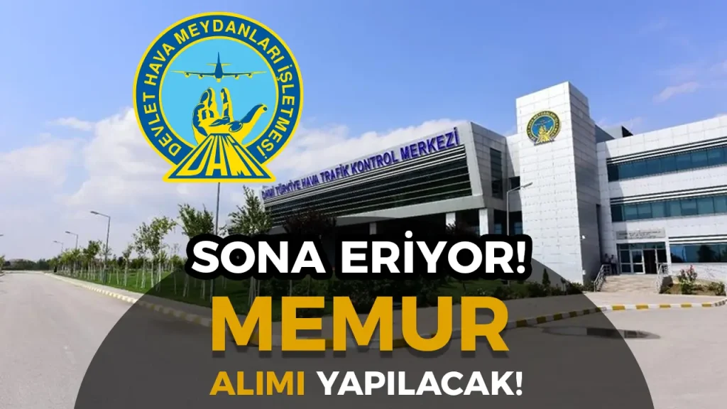 Devlet Hava Meydanlari Memur Alimi Basvurusu Sona Eriyor