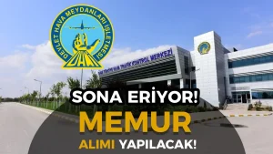 Devlet Hava Meydanları Memur Alımı Başvurusu Sona Eriyor!