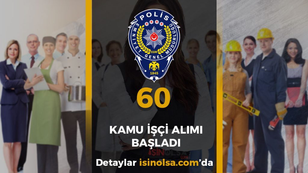 EGM 60 İşçi Alımı Başvurusu Başladı! 4 EGM ISCI ALIMI