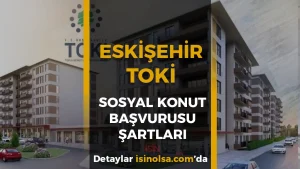 Eskişehir TOKİ 2026 Sosyal Konut Başvuruları: 2+1 ve 3+1 Konut Detayları