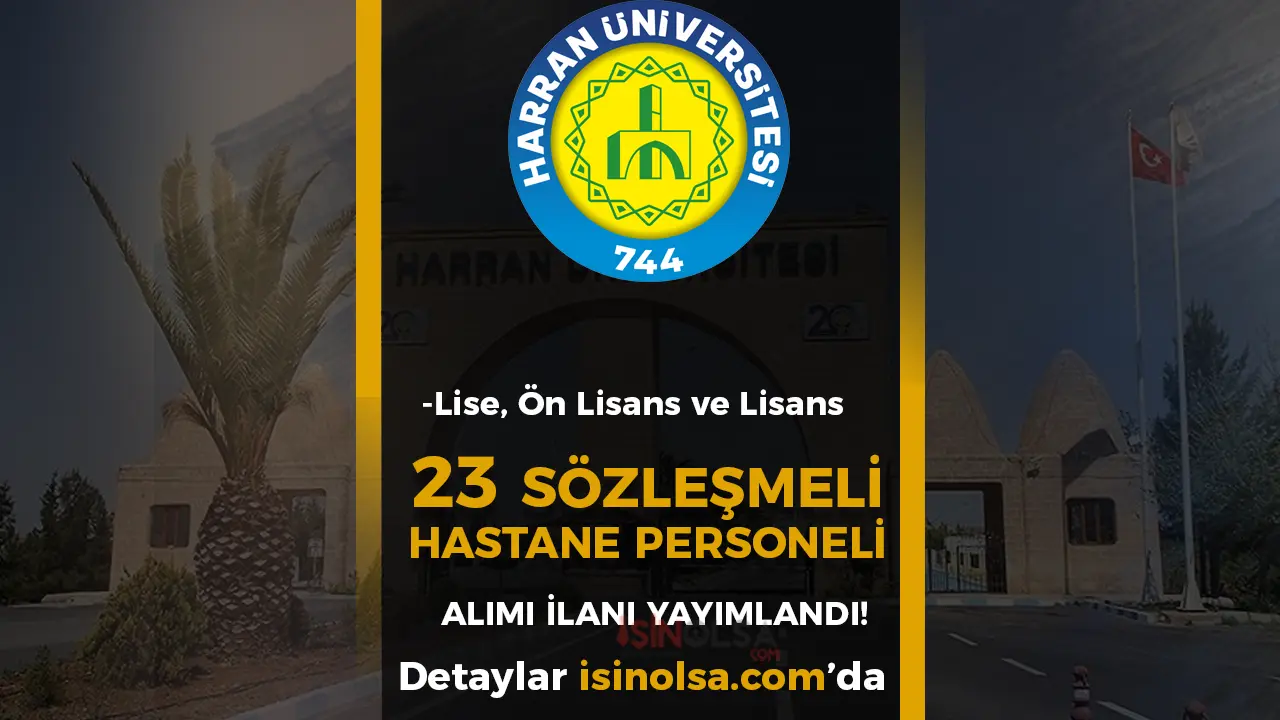 Harran Üniversitesi 23 Sözleşmeli Hastane Personeli Alacak! Lise, Ön Lisans ve Lisans