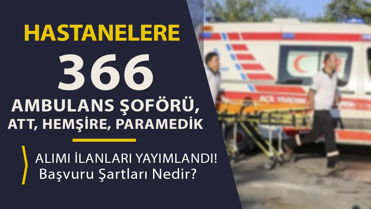 Hastanelere 366 Ambulans Şoförü, ATT, Hemşire, Paramedik Alımı ( İŞKUR ) İlanları