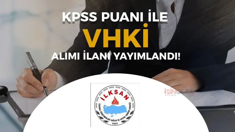ILKSAN 2025 Personel Alimi VHKI Kadrosu Icin Basvuru Sureci