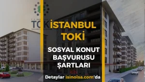 İstanbul TOKİ Sosyal Konut Başvuruları 2026: Başvuru Şartları ve Kontenjanlar