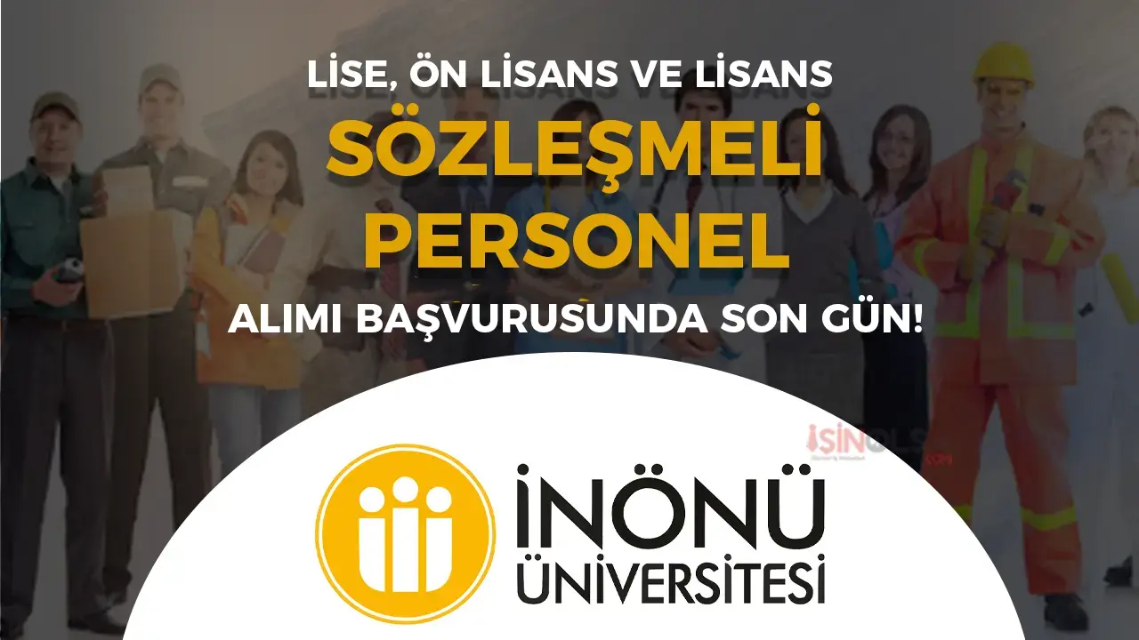 İnönü Üniversitesi 18 Sözleşmeli Personel Alımı! En Az Lise