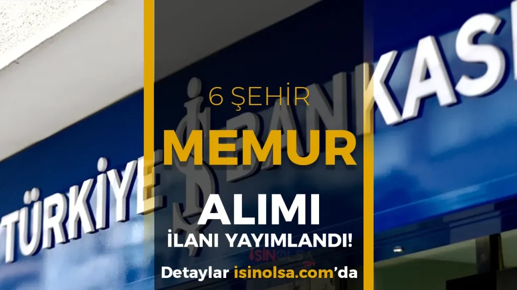 İş Bankası 6 Şehir Memur Alımı Yapıyor! ( Güneydoğu Anadolu ) 1 İş Bankası 6 Şehir Memur Alımı Yapıyor! ( Güneydoğu Anadolu )