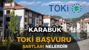 Karabük TOKİ Sosyal Konut Projesi 2026: Başvuru Şartları ve Ödeme Planı