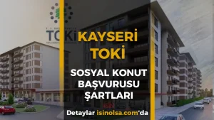 Kayseri TOKİ Sosyal Konut Başvuruları 2026: Başvuru Şartları ve Detaylar