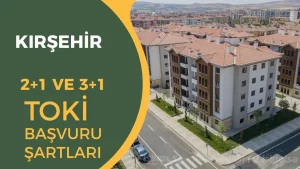 Kırşehir TOKİ Sosyal Konut Başvuruları 2026: Başvuru Tarihleri ve Kontenjanlar