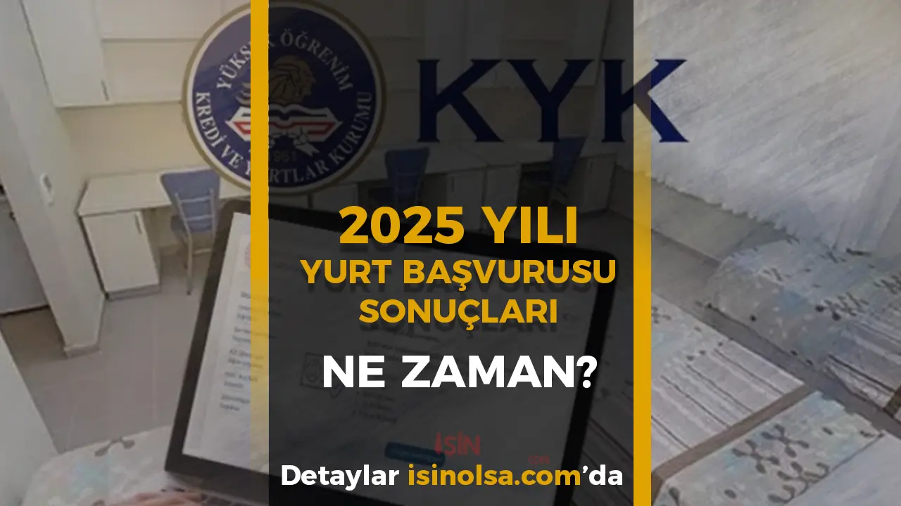 KYK Yurt Başvuru Sonuçları Ne Zaman Açıklanacak? 2025 Yerleştirme Takvimi