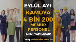 Kamuya 4 Bin 200 Memur Personel Alımı ( Eylül Ayı )