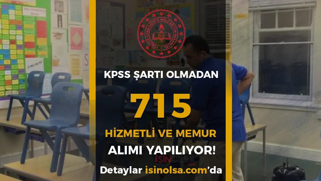 MEB 715 Hizmetli ve Memur Alımı Yapıyor! ( 2828 Kanun İle )