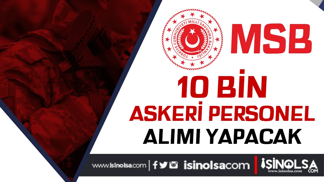 MSB 2025 Yılı Eylül - Ekim Döneminde 10 Bin Askeri Personel Alımı Yapacak!