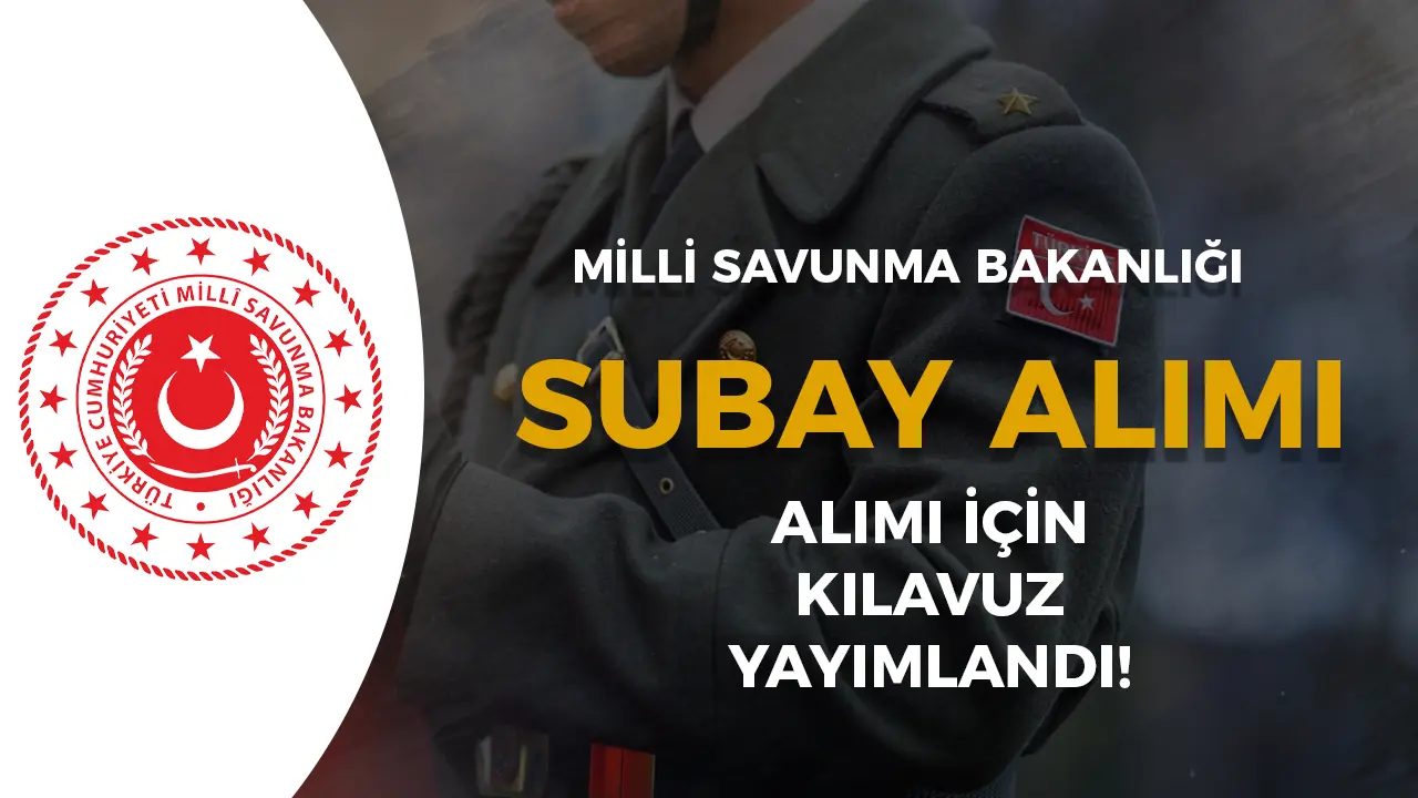 MSB 2025 Yılı Hukuk Sınıfı Subay Alımı Kılavuzu Yayımlandı!
