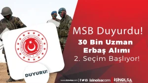 MSB 2025/3 Dönem Teknik Sınıf 30 Bin Uzman Erbaş Alımı 2. Seçim Aşamaları Başlıyor!