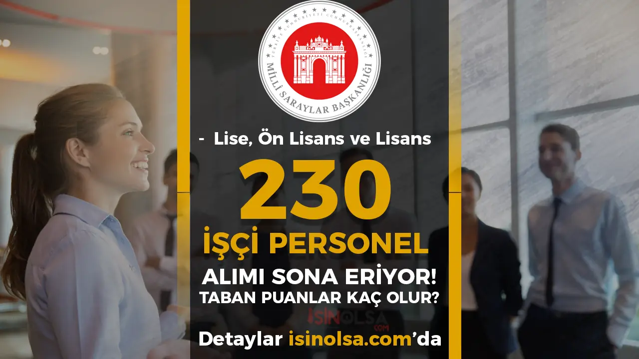 Milli Saraylar 230 İşçi Personel Alımı Sona Eriyor!