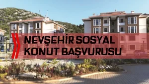 Nevşehir TOKİ Sosyal Konut Başvuruları 2026: 2+1 ve 3+1 Evler İçin Detaylar