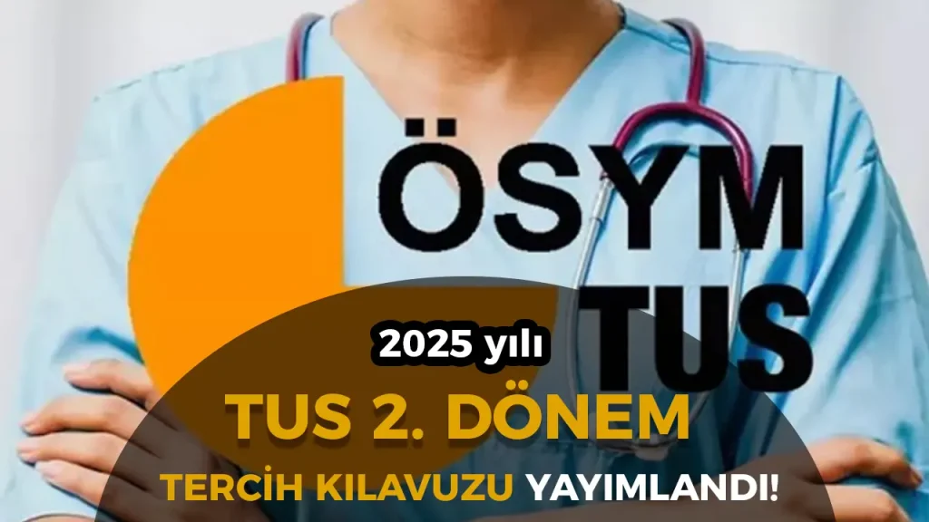 OSYM 2025 TUS 2. Donem Tercih Kilavuzu Yayimlandi