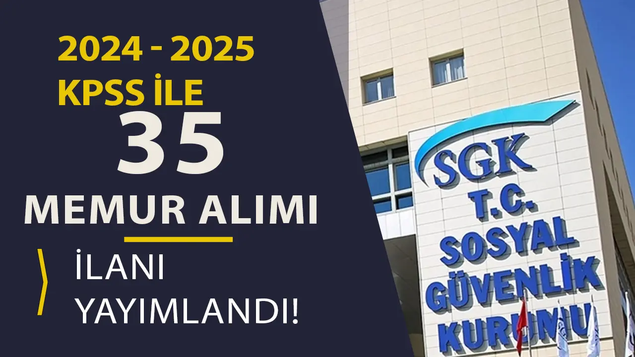 SGK 35 Memur Alımı Yapacak ( Müfettiş Yardımcısı )