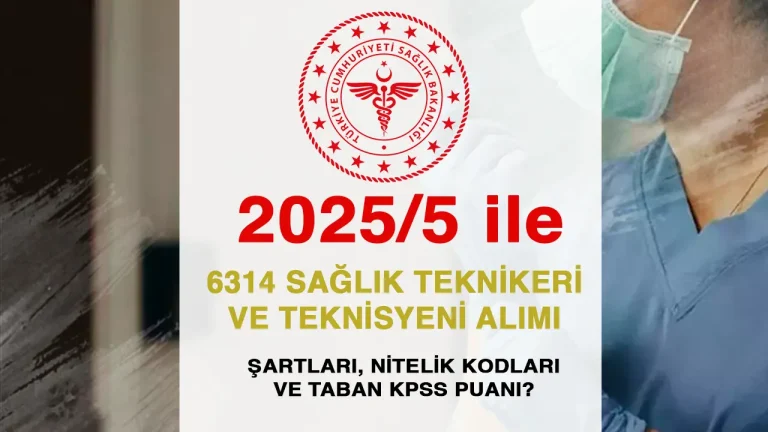 Sağlık Bakanlığı 20255/ İle 6314 Sağlık Tekniker ve Teknisyen Alımı Şartları ve Taban Puanlar?