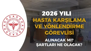 Sağlık Bakanlığı 2026 Hasta Karşılama ve Yönlendirme Görevlisi Alımı Yapacak mı? Şartlar Nedir?