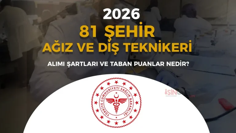 Sağlık Bakanlığı 2026 Yılı Ağız Diş Sağlığı Teknikeri Alımı Şartları ve Taban KPSS Puanları