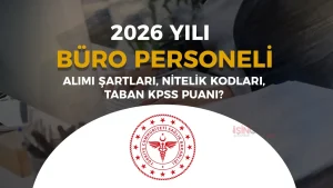 Sağlık Bakanlığı 2026 Yılı Büro Personeli Alımı Şartları ve KPSS Taban Puanları