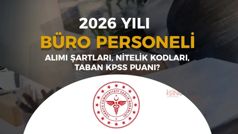 Sağlık Bakanlığı 2026 Yılı Büro Personeli Alımı Şartları ve KPSS Taban Puanları