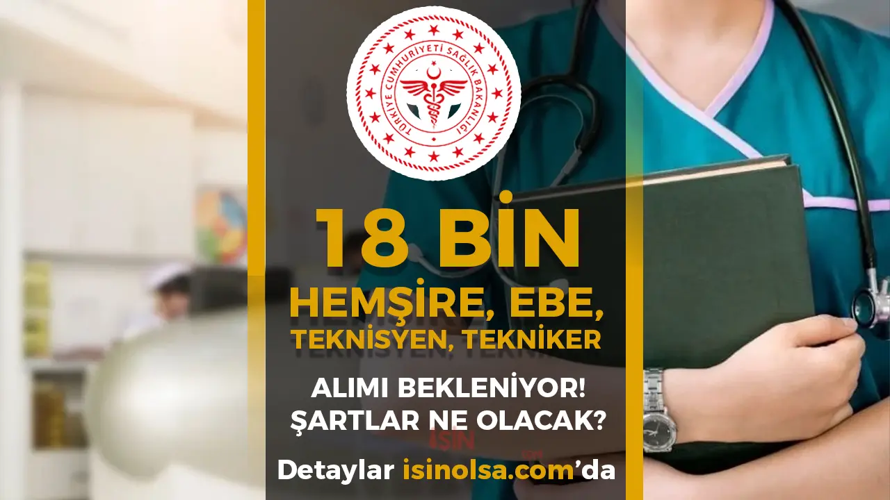 Sağlık Bakanlığı 2026 Yılı En Az 18 Bin Hemşire, Ebe ve Teknisyen/Tekniker Alımı Yapılacak! Şartları Açıklandı!