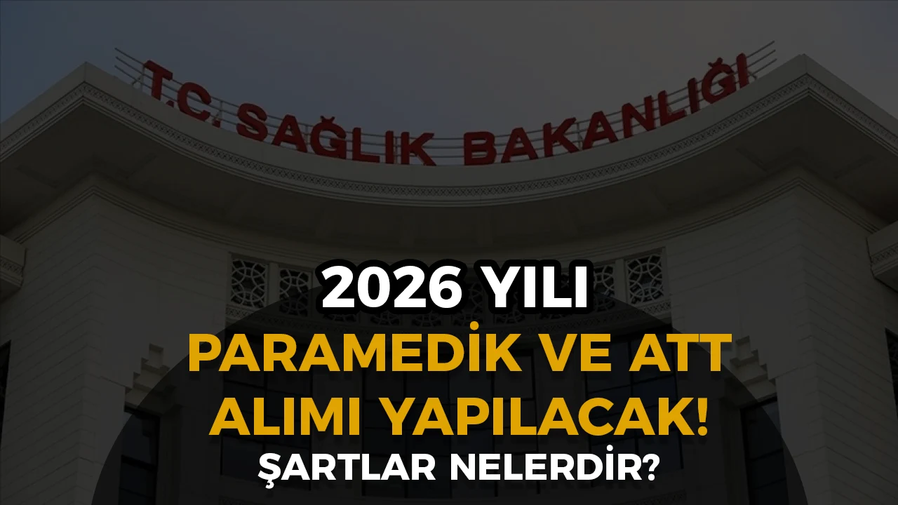Sağlık Bakanlığı 2026 Yılı Paramеdik ve ATT Alımı Şartları ve Taban Puanları Nedir