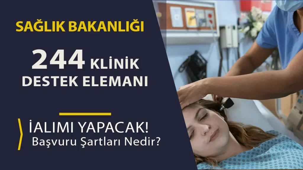 Sağlık Bakanlığı 244 Klinik Destek Elemanı Alımı 2025 Şartlar ve Başvuru Detaylar