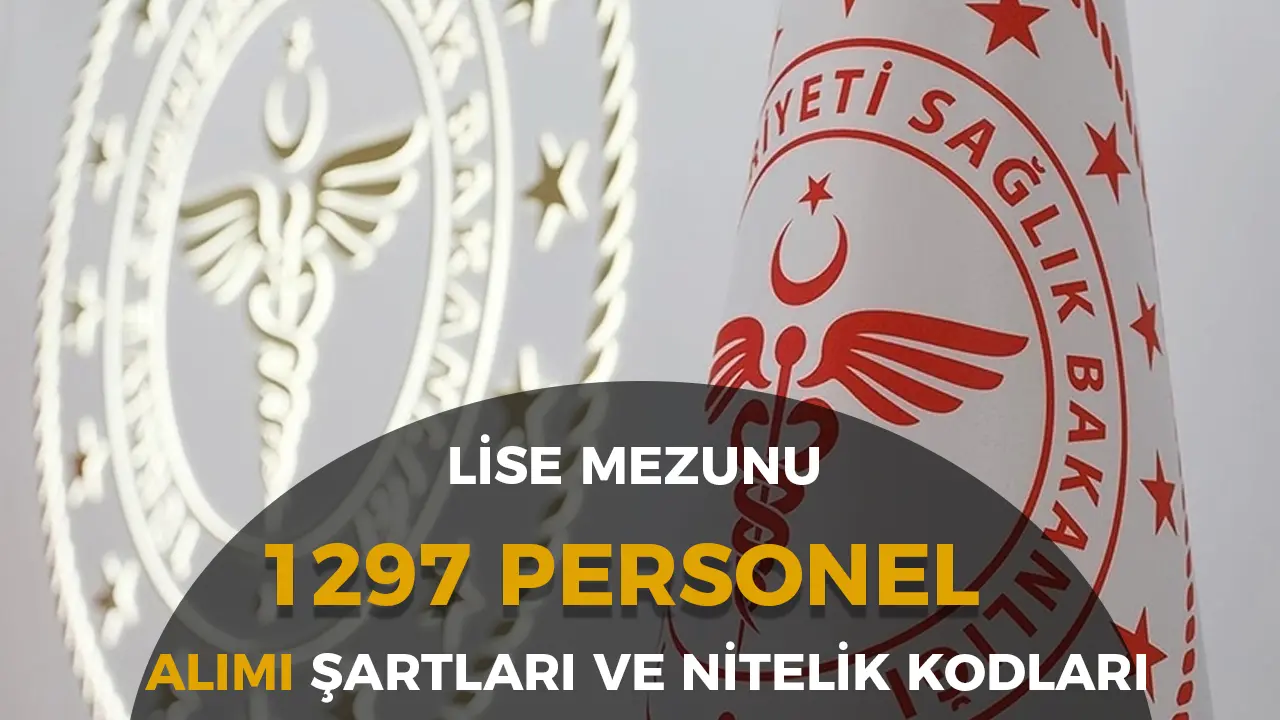 Sağlık Bakanlığı Lise Mezunu 1297 Personel Alımı Kontenjan ve Nitelik Kodları