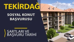 Tekirdağ TOKİ Sosyal Konut Başvuruları 2026: 2+1 ve 3+1 Evler İçin Şartlar