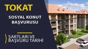 Tokat TOKİ 2026 Sosyal Konut Projesi: Dar Gelirlilere Konut Müjdesi