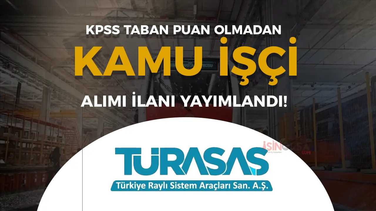 TÜRASAŞ KPSS Taban Puan Olmadan 17 Kamu İşçi Alımı Yapacak( Engelli ve Eski Hükümlü )