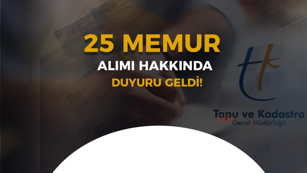 Tapu ve Kadastro 25 Memur Alımı Sonuçları Açıklandı!