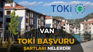 Van TOKİ Sosyal Konut Başvuruları 2026: Dar Gelirlilere Ev Fırsatı