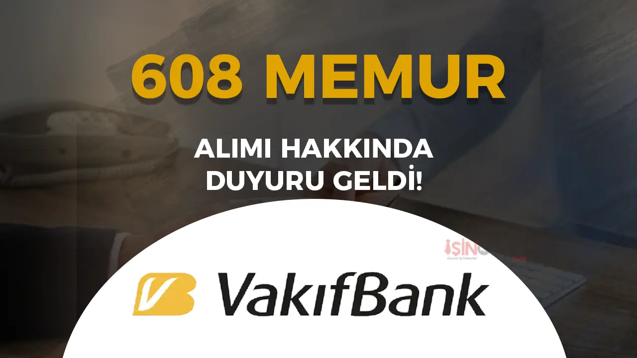 Vakıfbank 608 Memur Alımı Hakkında Duyuru!