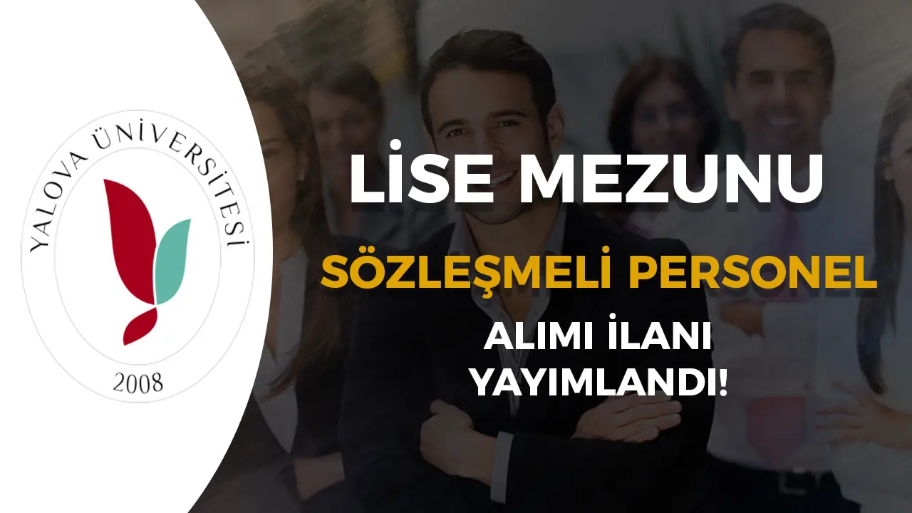Yalova Üniversitesi 10 Sözleşmeli Personel Alımı İlanı Yayımlandı!