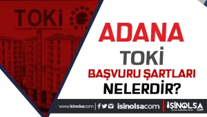 Adana TOKİ 2026 Sosyal Konut Başvuruları: Başvuru Şartları ve Kontenjanlar