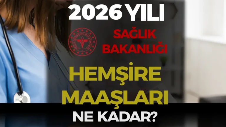 Sağlık Bakanlığı Hemşire Maaşları Ne Kadar 2026?