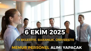13 Bakanlık, Belediye, Üniversite ve Banka Memur Personel Alımı Bugün Başladı!