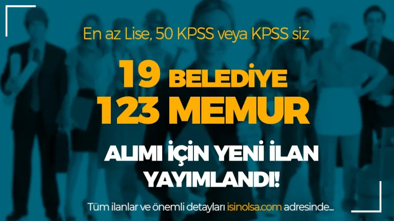 19 Belediye En Az 50 KPSS Ile 123 Memur Alimi Yapilacak
